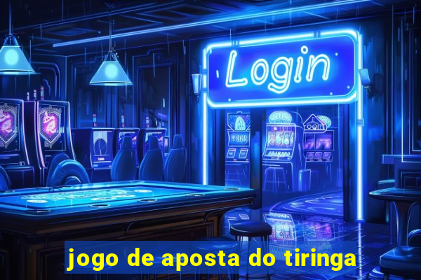 jogo de aposta do tiringa